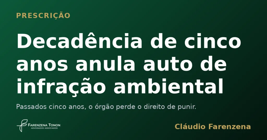 Decadência de cinco anos anula auto de infração ambiental