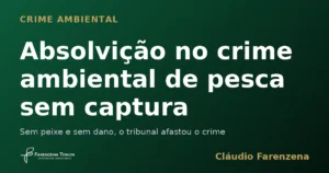 Capa do informe sobre crime ambiental: absolvição no crime ambiental de pesca sem captura, informe do escritório Farenzena Tonon Advogados