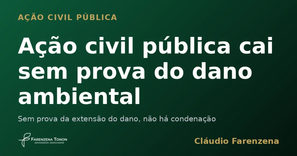 Capa sobre acao civil publica ambiental julgada improcedente sem prova da extensao do dano, informe do escritorio Farenzena Tonon Advogados