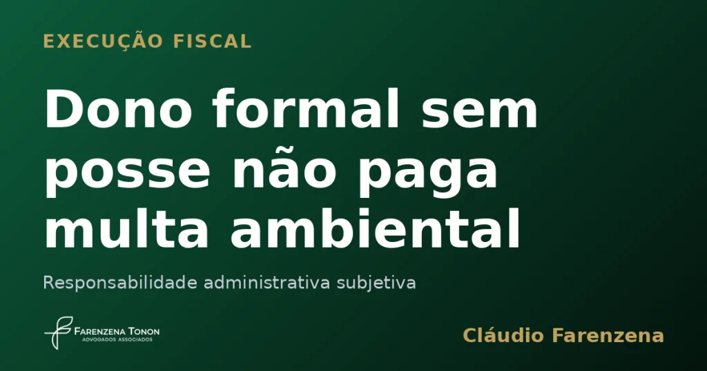 Dono formal sem posse não paga multa ambiental