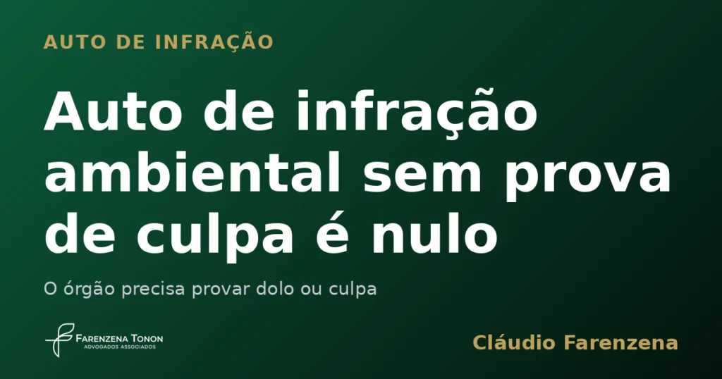 Capa sobre auto de infração ambiental sem prova de culpa considerado nulo, informe do escritório Farenzena Tonon Advogados