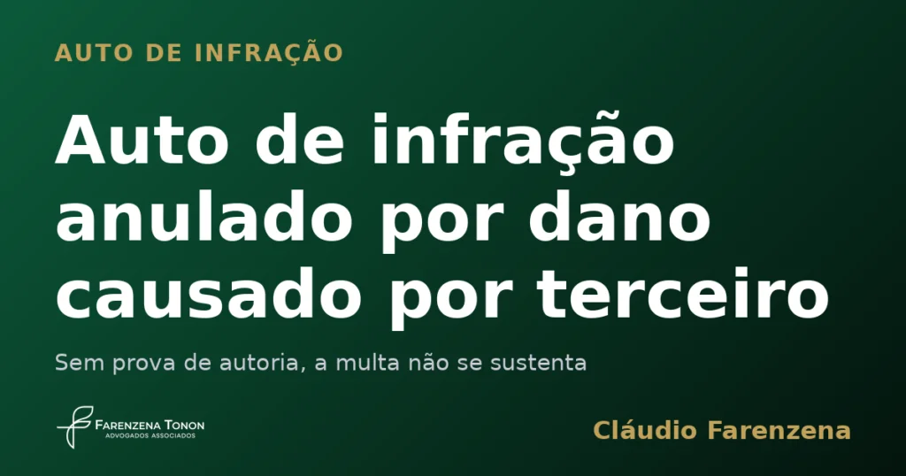 Capa sobre auto de infração ambiental anulado por dano causado por terceiro, informe do escritório Farenzena Tonon Advogados