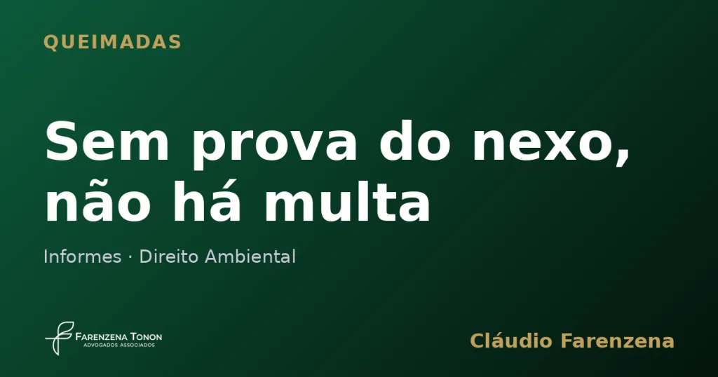 Auto de infracao por queimada anulado sem prova do nexo
