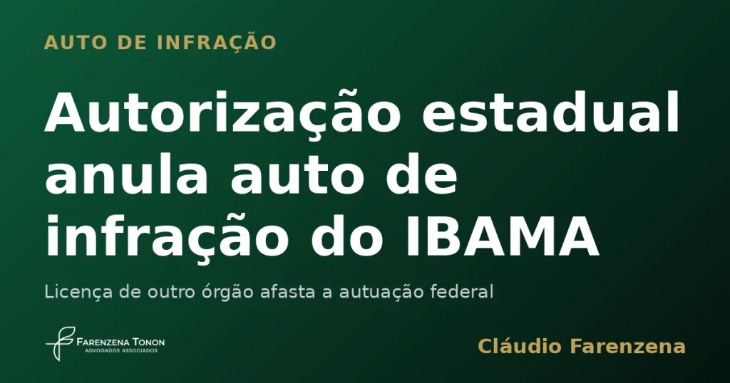 Capa sobre autorização estadual que anula auto de infração do IBAMA, informe do escritório Farenzena Tonon Advogados