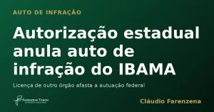 Capa sobre autorização estadual que anula auto de infração do IBAMA, informe do escritório Farenzena Tonon Advogados
