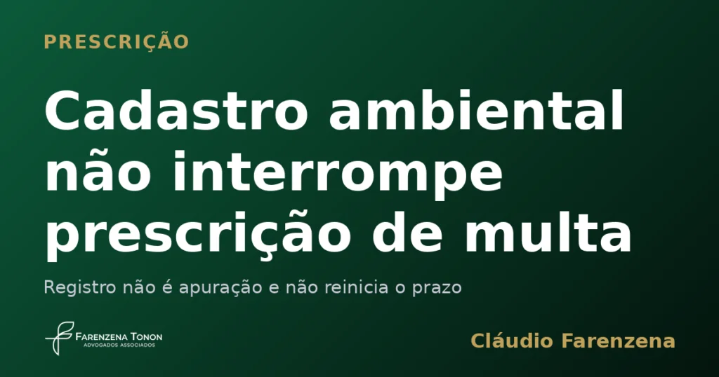 Capa sobre prescrição intercorrente e cadastro ambiental na multa ambiental, informe do escritório Farenzena Tonon Advogados
