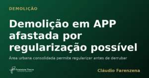 Demolição em APP afastada por regularização possível