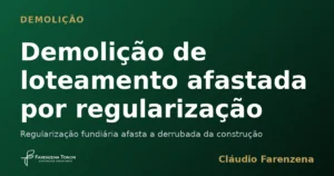 Demolição de loteamento afastada por regularização