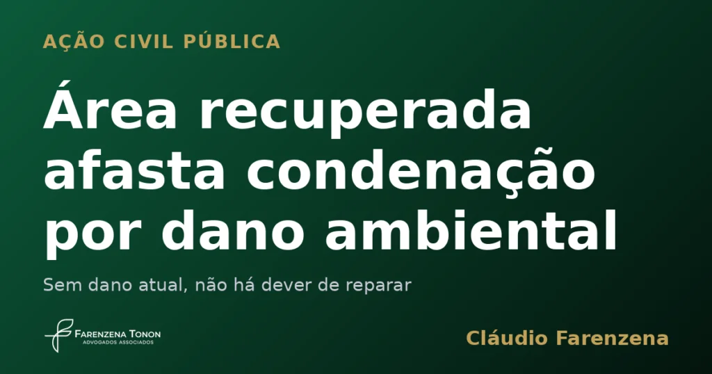 Área recuperada afasta condenação por dano ambiental