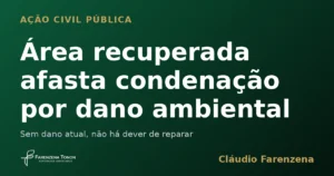Área recuperada afasta condenação por dano ambiental