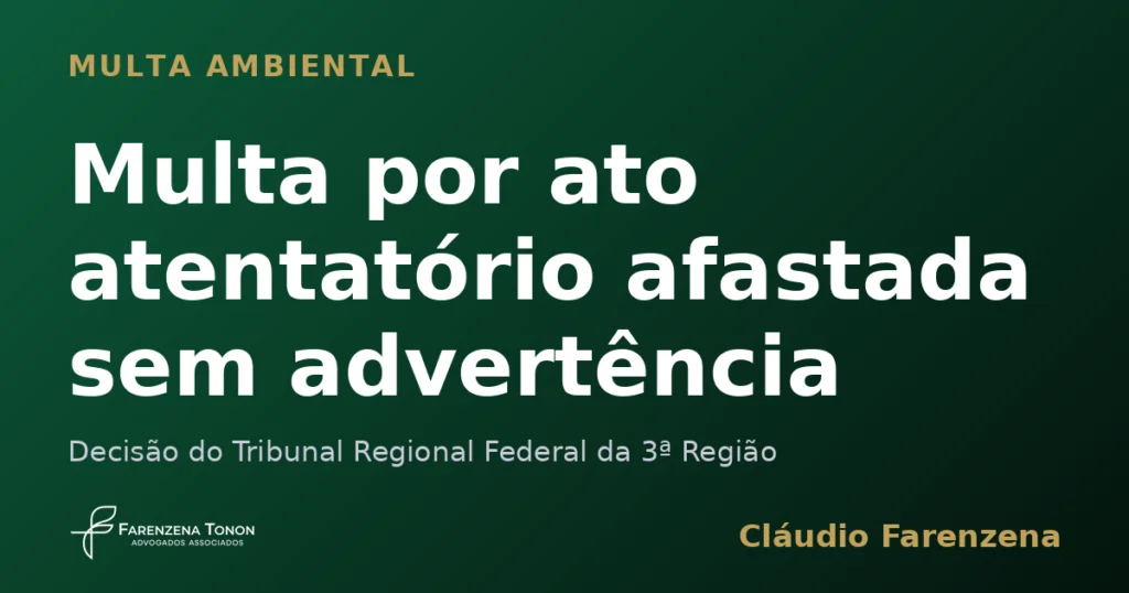Multa por ato atentatório à dignidade da justiça afastada por falta de advertência