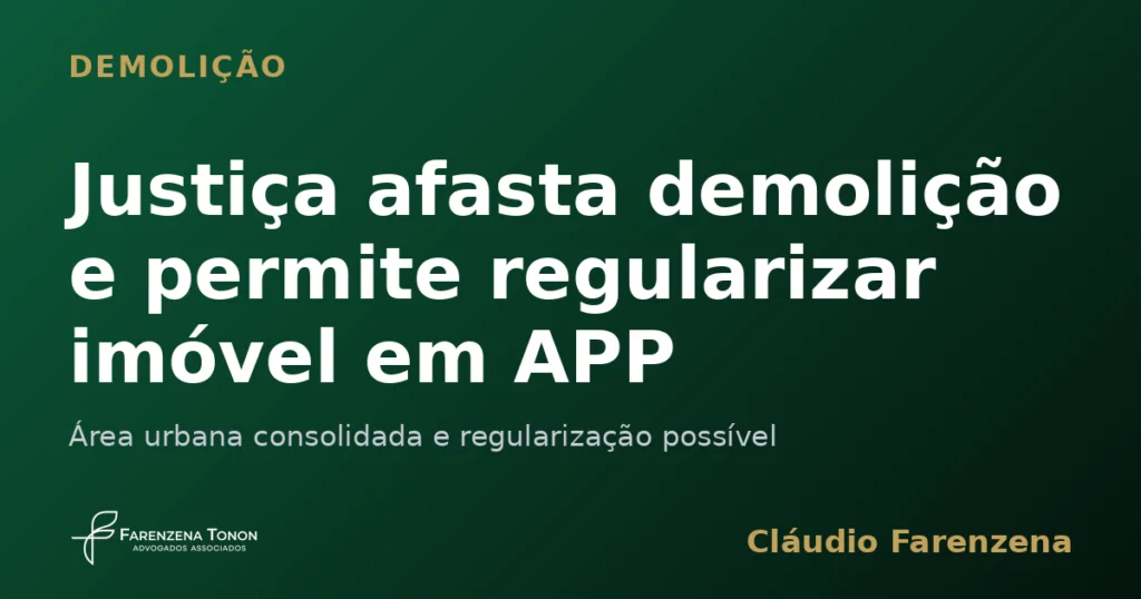 Justiça afasta demolição e permite regularizar imóvel em APP