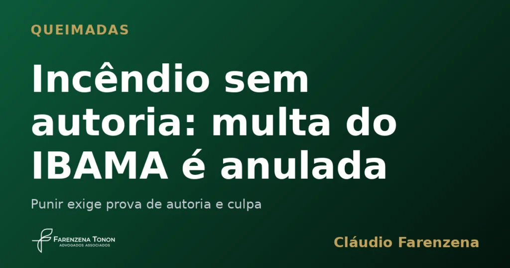 Incêndio sem autoria: multa do IBAMA é anulada