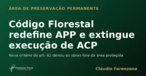 Capa sobre o Codigo Florestal que redefine a area de preservacao permanente e extingue execucao de ACP, informe do escritorio Farenzena Tonon Advogados