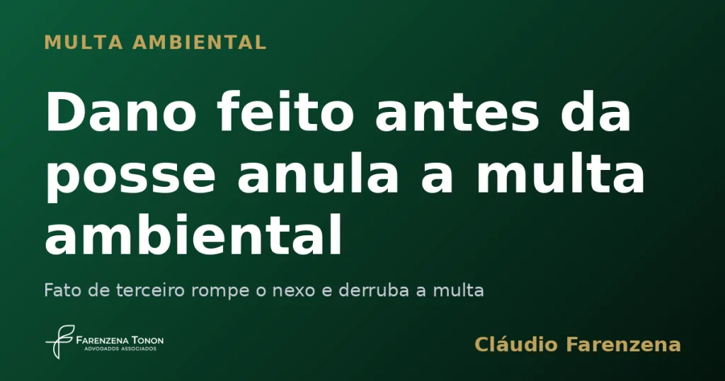 Capa sobre multa ambiental anulada por dano anterior à posse, informe do escritório Farenzena Tonon Advogados