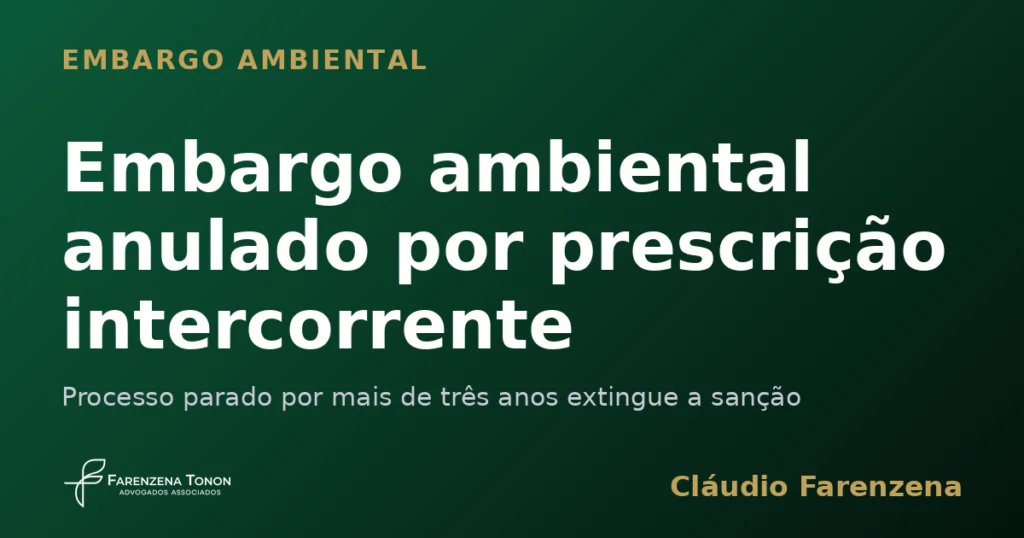 Capa do informe sobre embargo ambiental anulado por prescricao intercorrente, informe do escritorio Farenzena Tonon Advogados