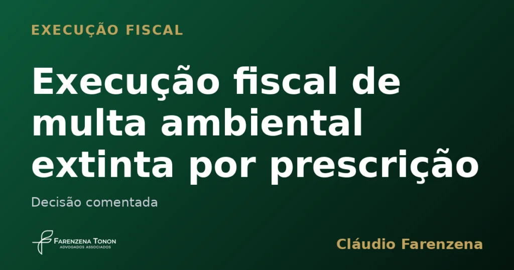 Execução fiscal de multa ambiental extinta por prescrição intercorrente