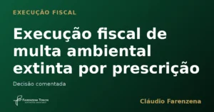 Execução fiscal de multa ambiental extinta por prescrição intercorrente