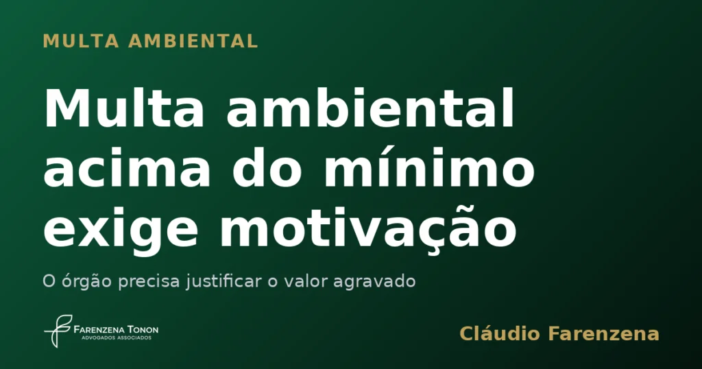 Capa: multa ambiental acima do mínimo exige motivação