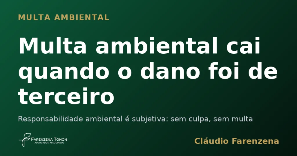 Capa sobre multa ambiental anulada por dano causado por terceiro, informe do escritório Farenzena Tonon Advogados