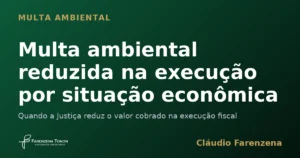 Capa do informe sobre multa ambiental reduzida na execução fiscal por situação econômica do infrator, informe do escritório Farenzena Tonon Advogados