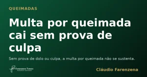 Capa do informe sobre multa ambiental por queimada anulada sem prova de culpa, informe do escritório Farenzena Tonon Advogados