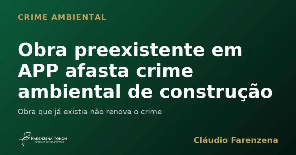 Capa do informe sobre crime ambiental de construção em APP afastado por obra preexistente, informe do escritório Farenzena Tonon Advogados