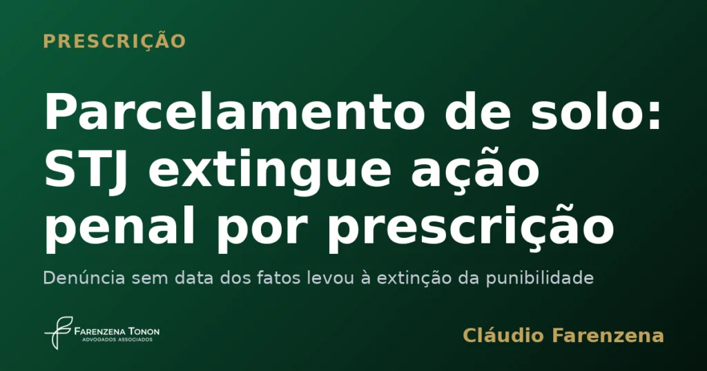 Capa sobre prescricao no crime de parcelamento de solo e extincao da acao penal, informe do escritorio Farenzena Tonon Advogados