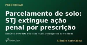 Capa sobre prescricao no crime de parcelamento de solo e extincao da acao penal, informe do escritorio Farenzena Tonon Advogados