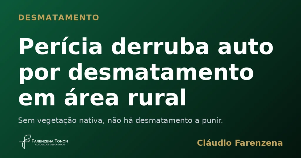 Capa do informe sobre perícia que derruba auto de infração por desmatamento em área consolidada, informe do escritório Farenzena Tonon Advogados