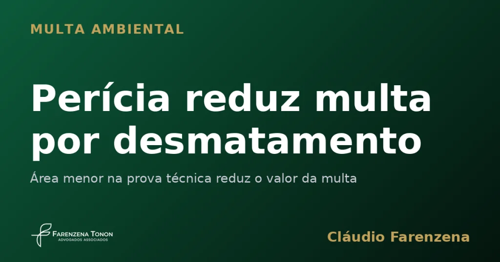 Perícia reduz multa por desmatamento