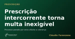Capa do artigo sobre prescrição intercorrente que torna a multa ambiental inexigível