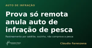 Prova só remota anula auto de infração de pesca