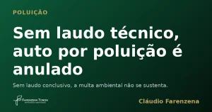 Capa sobre auto de infração por poluição anulado por falta de laudo técnico, informe do escritório Farenzena Tonon Advogados