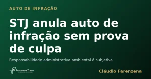 Responsabilidade administrativa ambiental subjetiva anula auto de infração