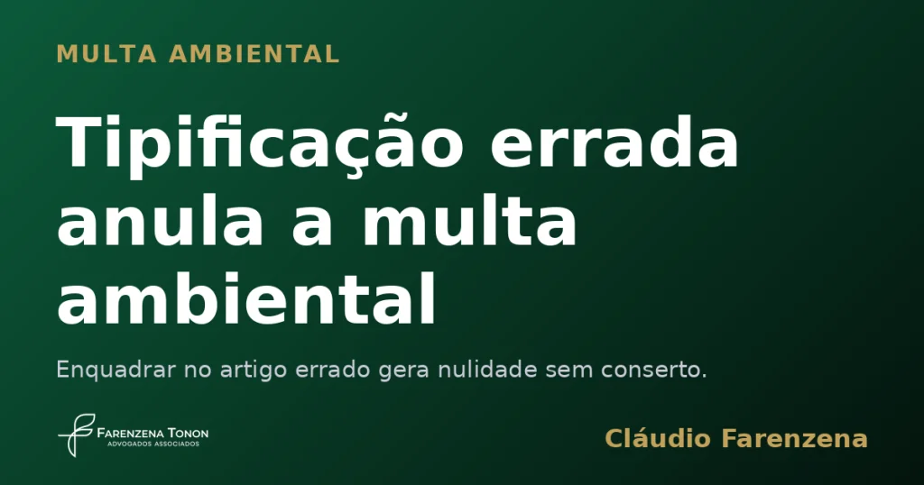 Capa sobre multa ambiental anulada por tipificação errada no auto de infração, informe do escritório Farenzena Tonon Advogados