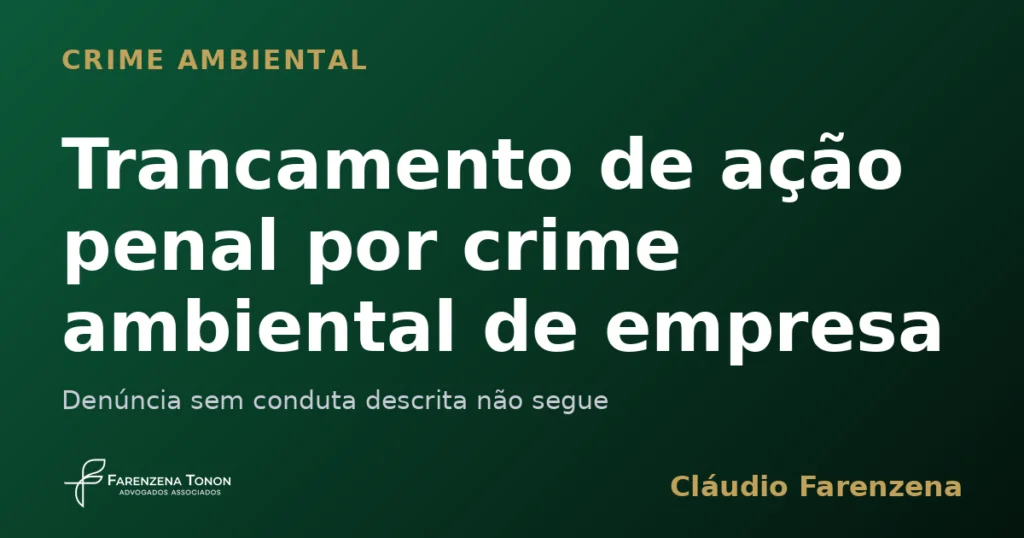 Capa sobre trancamento de ação penal por crime ambiental de empresa, informe do escritório Farenzena Tonon Advogados