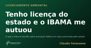 Auto de infracao do IBAMA em area com licenca do orgao ambiental estadual