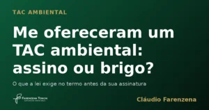 TAC ambiental: o que avaliar antes de assinar o termo
