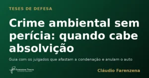 Guia sobre crime ambiental sem perícia e absolvição por falta de laudo pericial