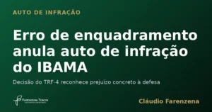 Erro de enquadramento anula auto de infração do IBAMA
