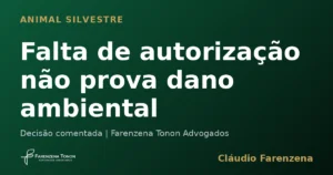 Falta de autorização não prova dano ambiental