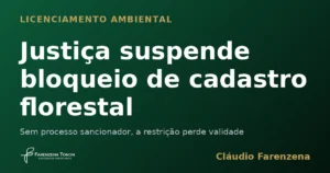 Justiça suspende bloqueio de cadastro florestal
