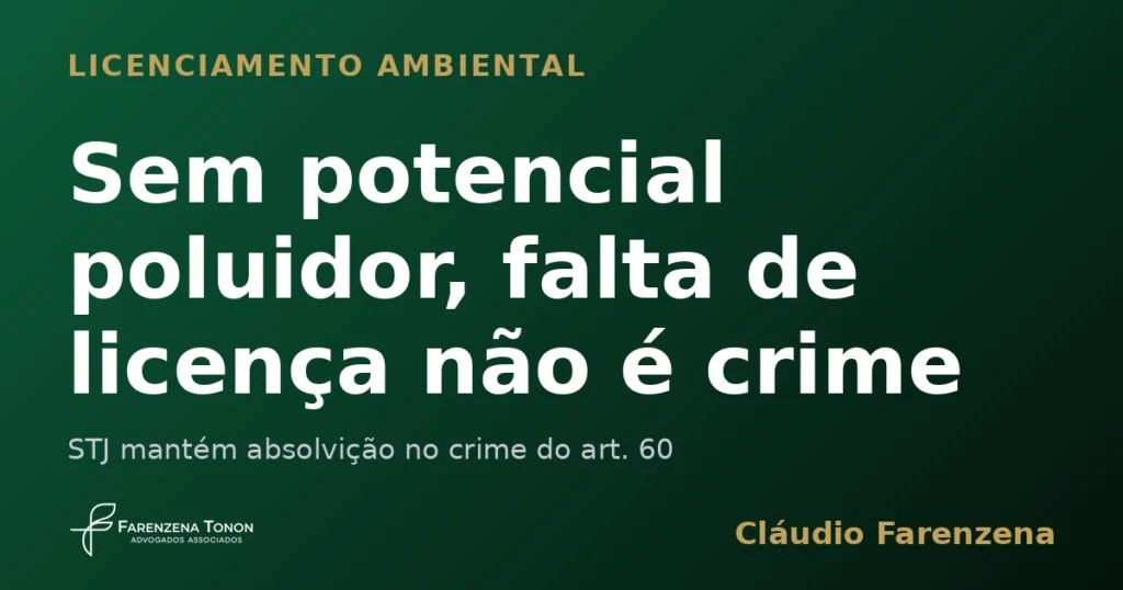 Sem potencial poluidor, falta de licença não é crime