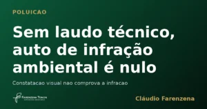 Sem laudo tecnico auto de infracao ambiental e nulo