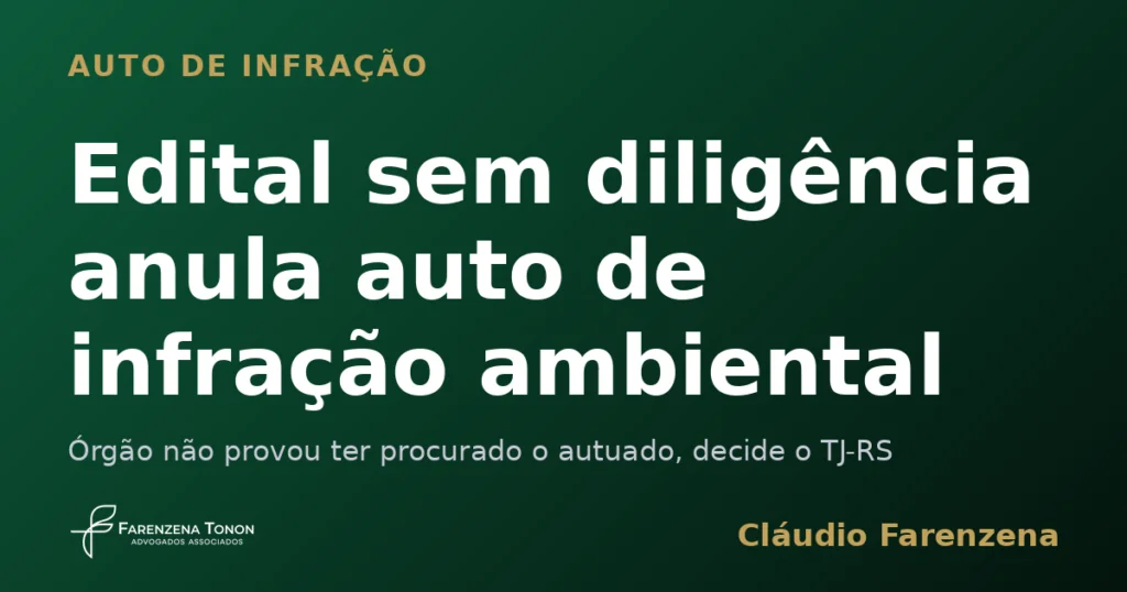 Edital sem diligência anula auto de infração ambiental