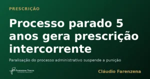 Processo parado 5 anos gera prescrição intercorrente