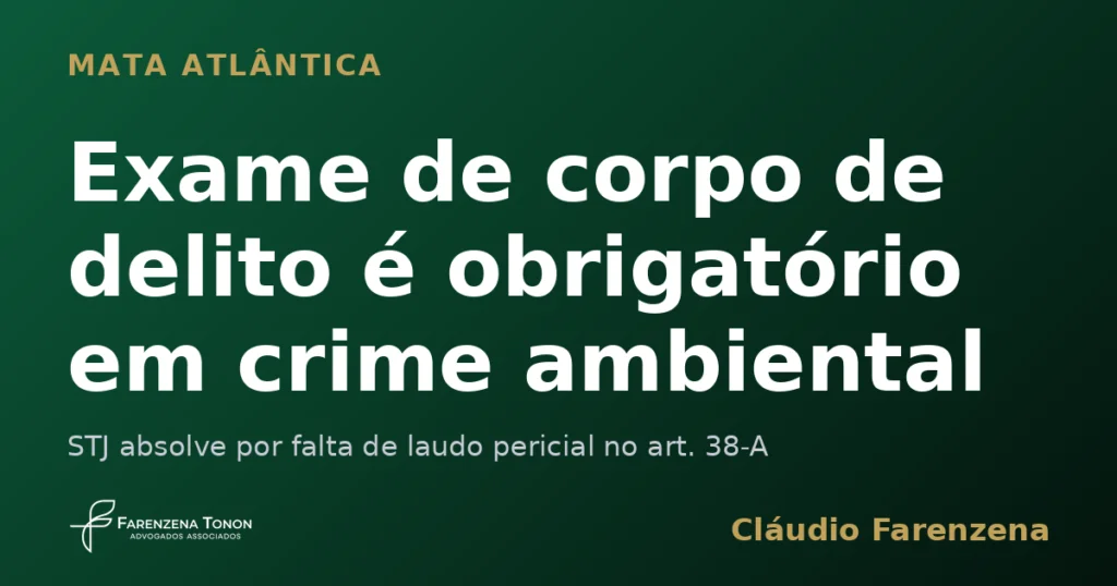 Exame de corpo de delito é obrigatório em crime ambiental