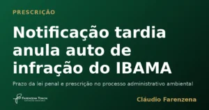 Capa do artigo notificacao-tardia-anula-auto-de-infracao-ibama
