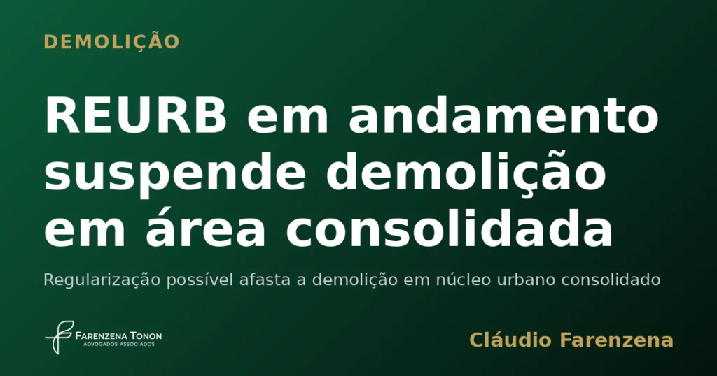 Capa sobre REURB em andamento que suspende demolicao em area urbana consolidada, informe do escritorio Farenzena Tonon Advogados